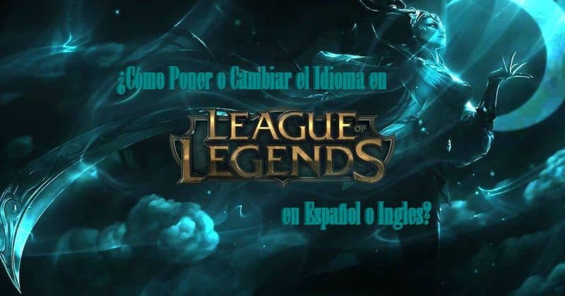 ¿Cómo poner o cambiar el idioma de LoL / League of Legends a español o inglés?  (Ejemplo)