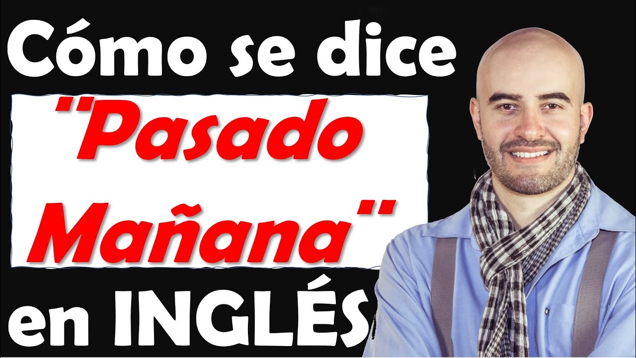 Como se dice mañana en inglés NoSeHacerlo